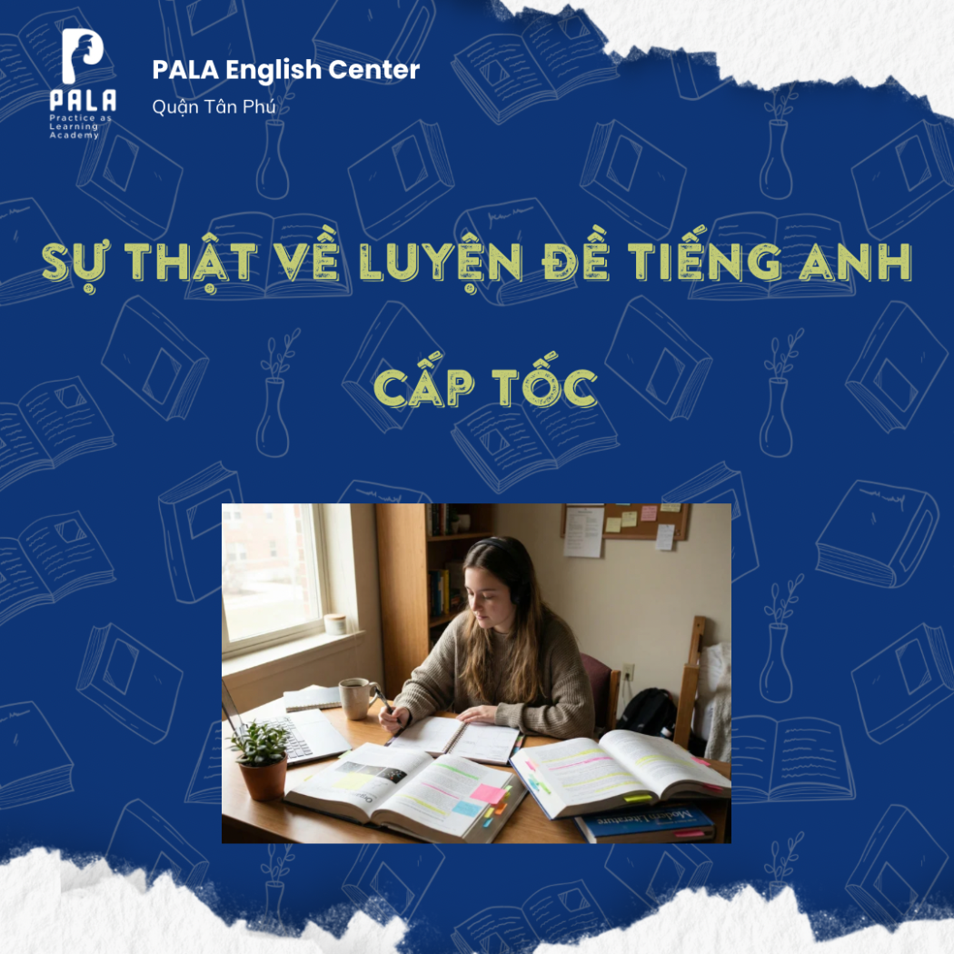 Sự Thật Về Luyện Đề Tiếng Anh Cấp Tốc: Lợi Hay Hại? | PALA
